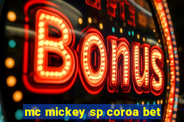 mc mickey sp coroa bet